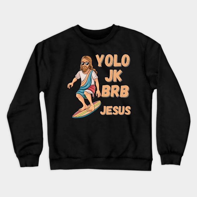 YOLO JK BRB Jesus Surfing Design - Trendy Spiritual Graphic Crewneck Sweatshirt by WEARWORLD